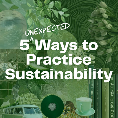 5 Unexpected Ways to Practice Sustainability
