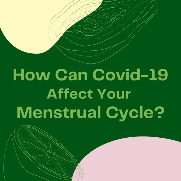 How Can Covid19 Affect Your Menstrual Cycle? viv for your v