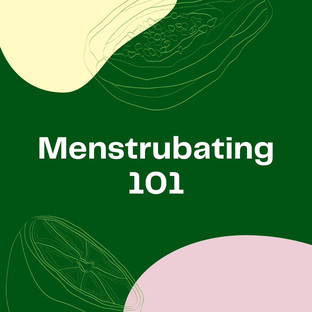 Menstrubating 101