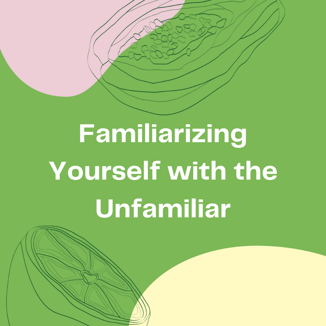 Familiarizing yourself with the unfamiliar