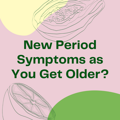 New Period Symptoms as You Get Older?