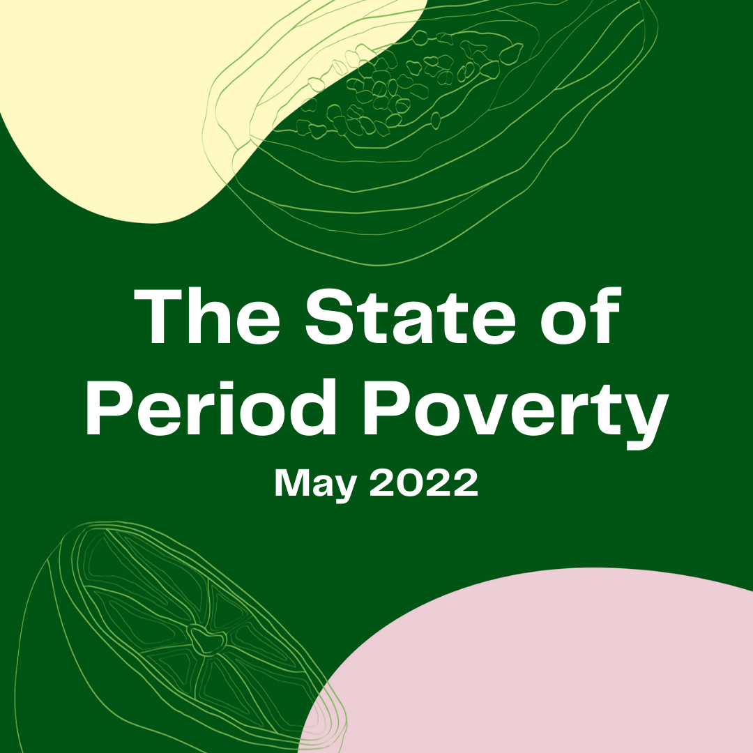 The State of Period Poverty: May 2022