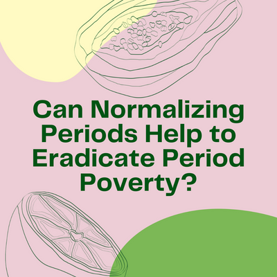 Can Normalizing Periods Help to Eradicate Period Poverty?