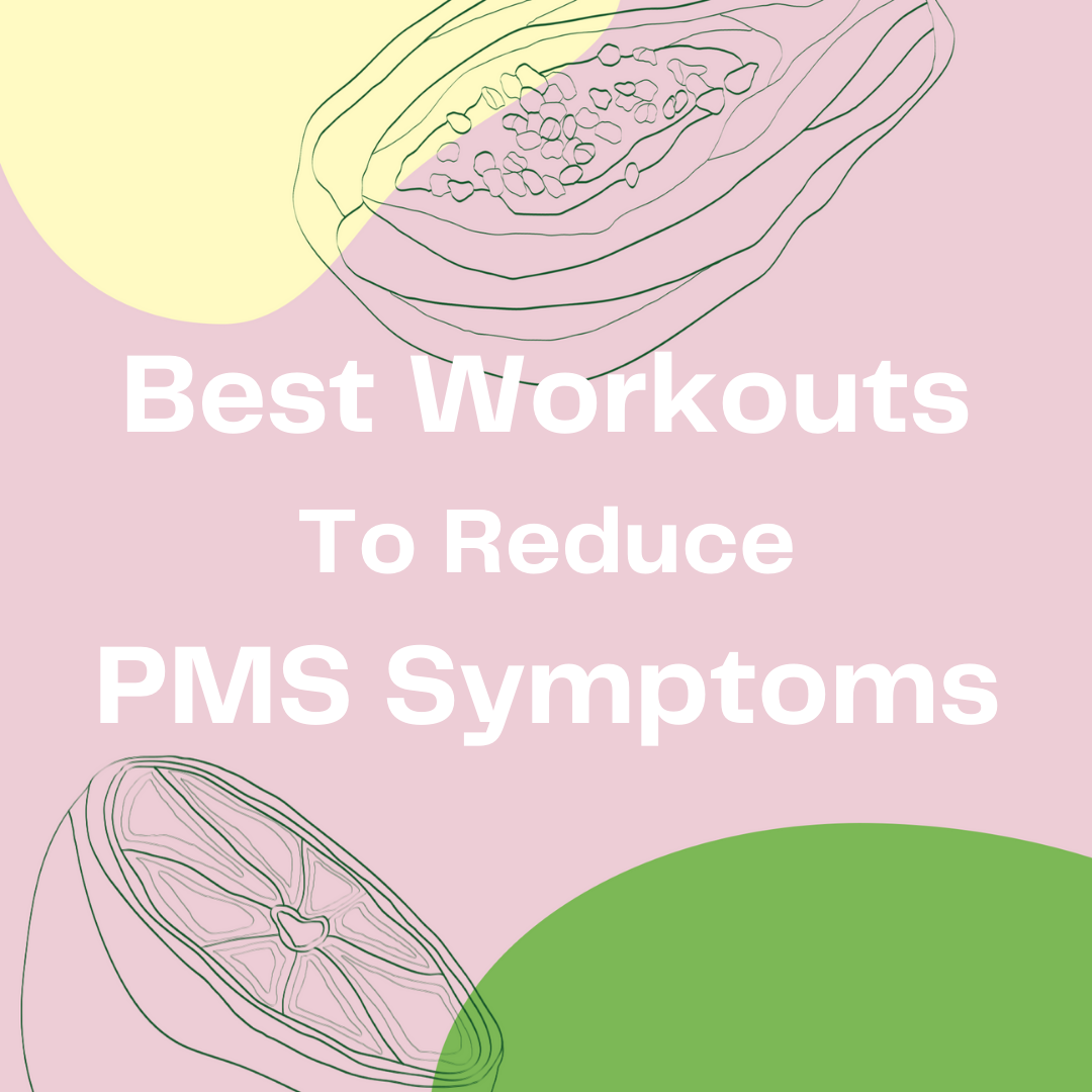 Best Workouts to Reduce PMS Symptoms