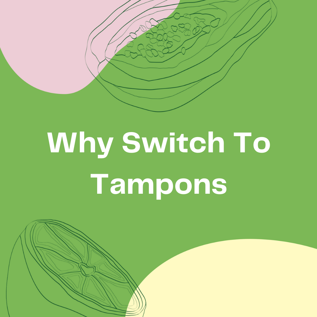 Why Switch To Tampons