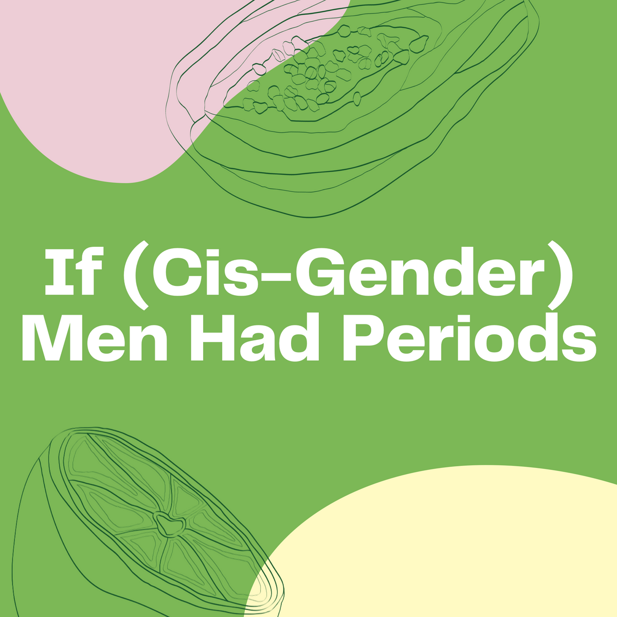 If Men Had Periods...