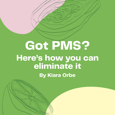 Got PMS? Here’s How You Can Eliminate It