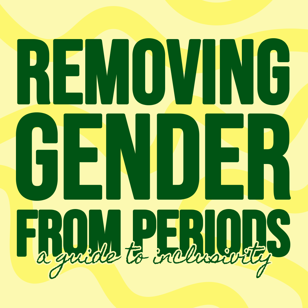 removing gender from periods: a guide to inclusivity around periods during pride month