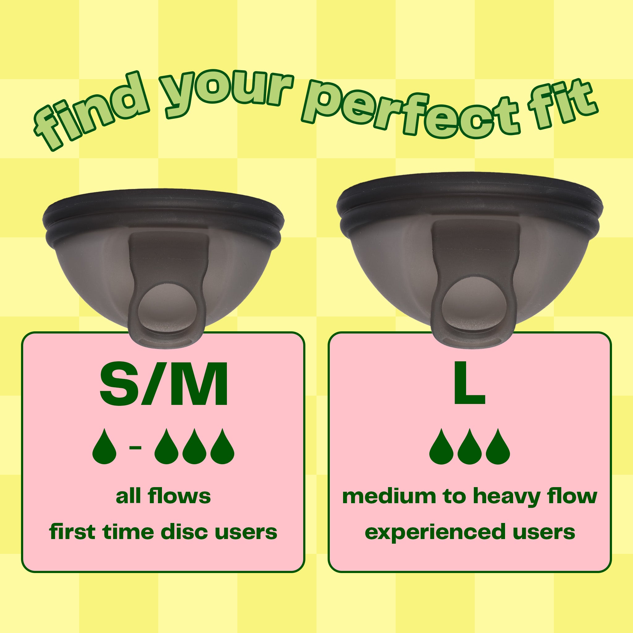 The Disc Perfect Fit Kit includes two sizes of the Viv Menstrual Disc: Small/Med and Large so you can find your perfect fit! The S/M Viv DIsc is a fit for all flows, and is our recommendation for first time disc users. The Large Viv Disc is great for medium to very heavy flows, or for experienced disc users. Get both sizes of the Viv Disc with this all-inclusive beginner kit!